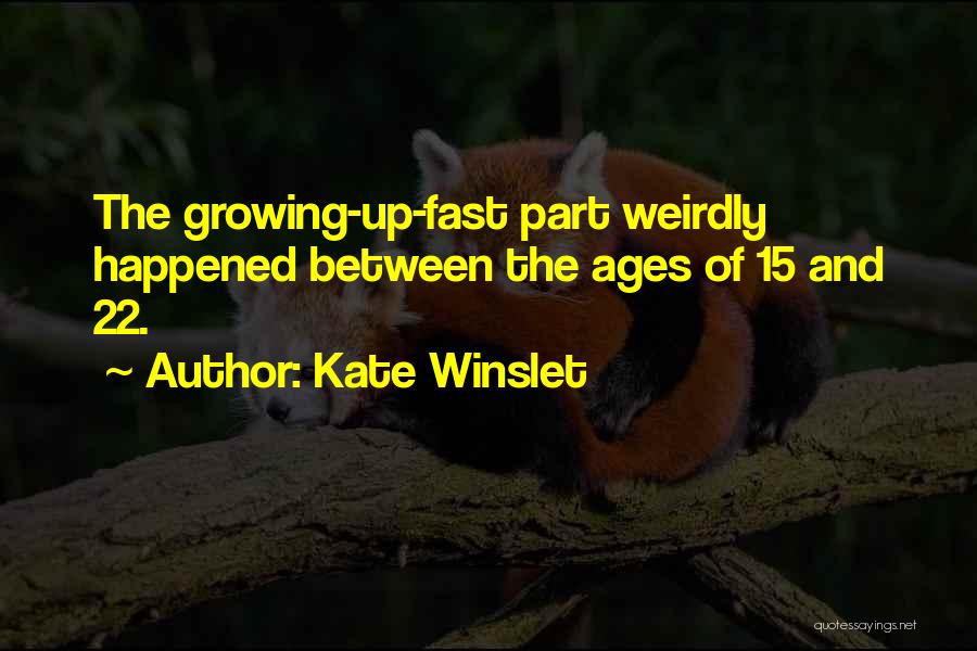 Part Of Growing Up Quotes By Kate Winslet