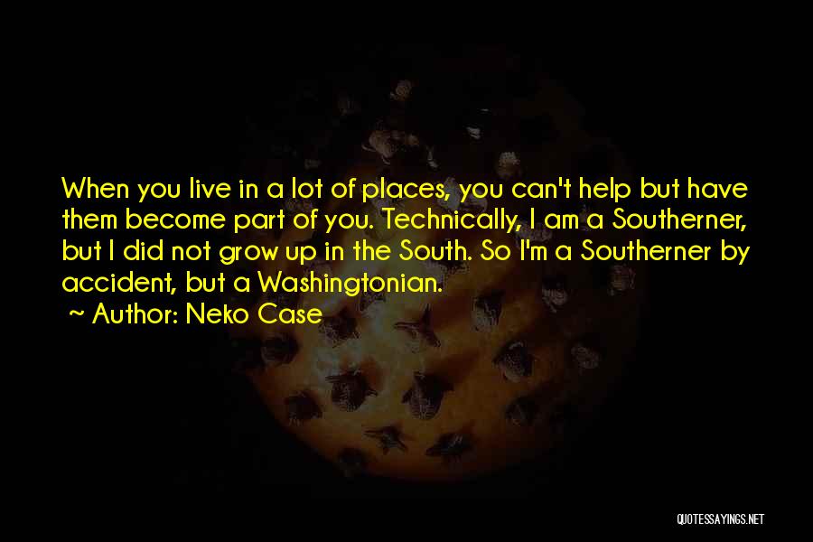 Part Of Growing Up Quotes By Neko Case