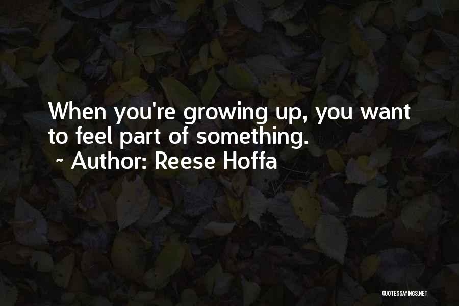 Part Of Growing Up Quotes By Reese Hoffa