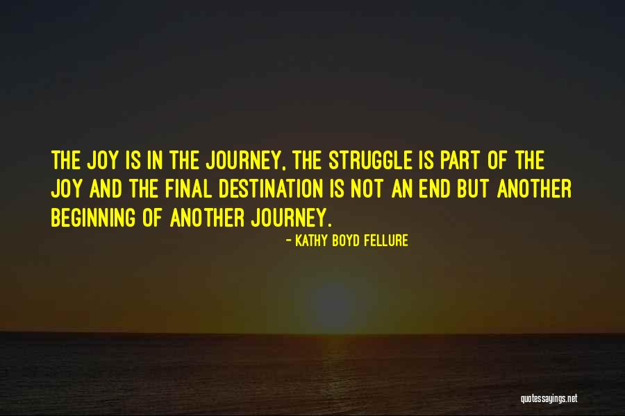 Part Of Journey Is The End Quotes By Kathy Boyd Fellure Part Of Journey Is The End Quotes By Kathy Boyd Fellure