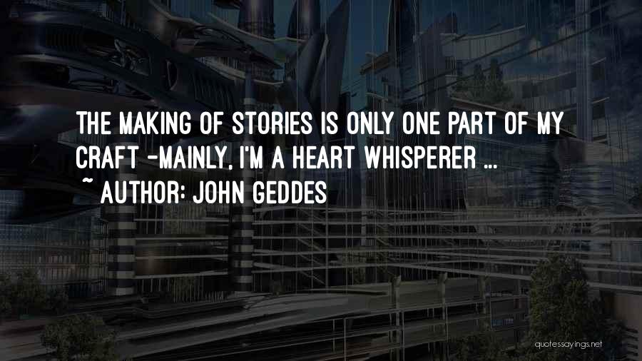 Part Of My Heart Quotes By John Geddes