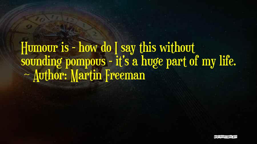 Part Of My Life Quotes By Martin Freeman