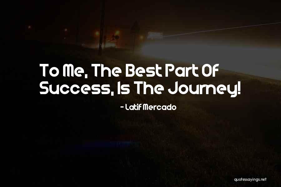 Part Of Success Quotes By Latif Mercado