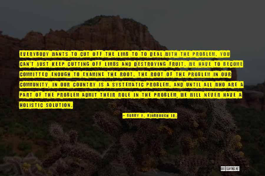 Part Of The Solution Quotes By Bobby F. Kimbrough Jr. Part Of The Solution Quotes By Bobby F. Kimbrough Jr.