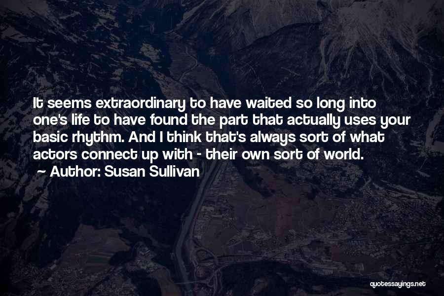 Part Of Your Life Quotes By Susan Sullivan