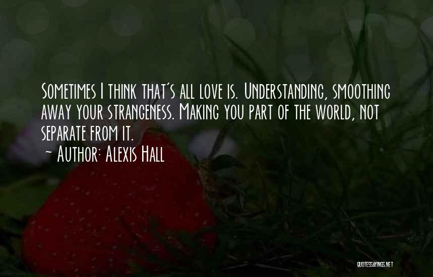 Part Of Your World Quotes By Alexis Hall