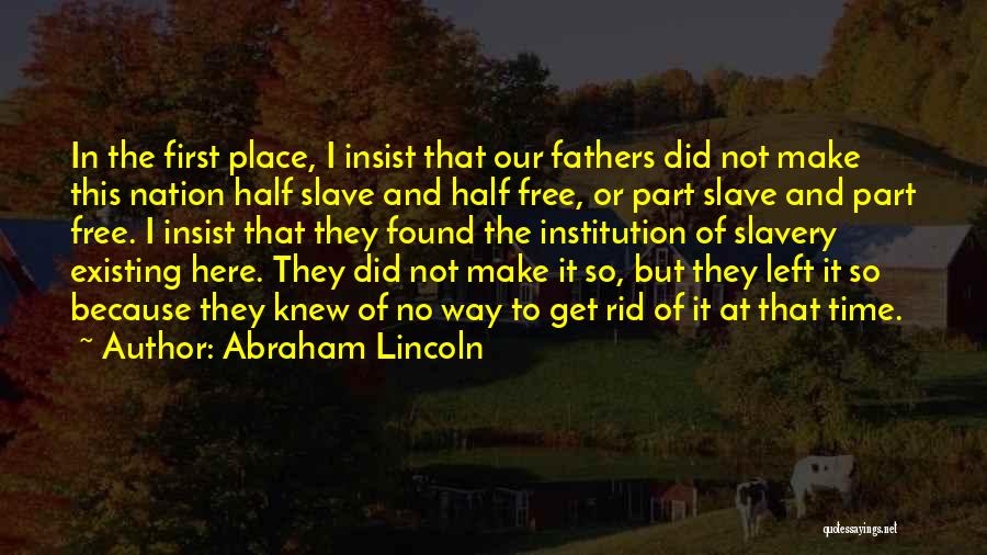 Part Time Fathers Quotes By Abraham Lincoln