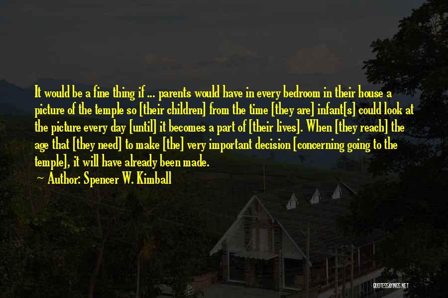 Part Time Parents Quotes By Spencer W. Kimball