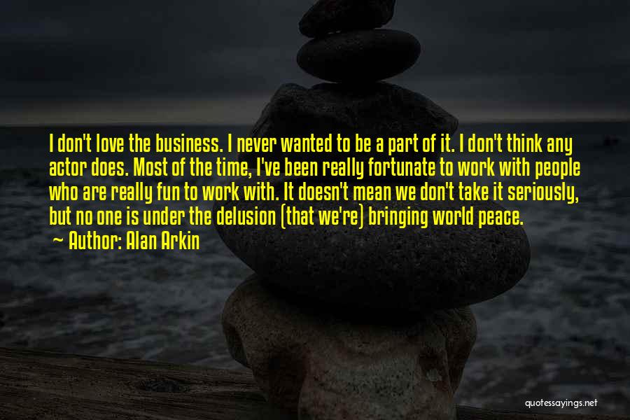 Part Time Work Quotes By Alan Arkin