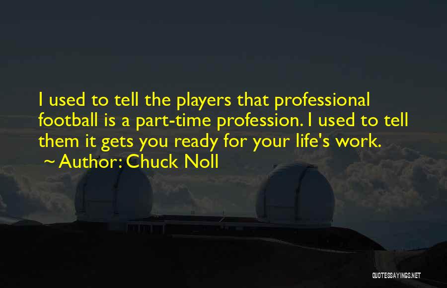 Part Time Work Quotes By Chuck Noll