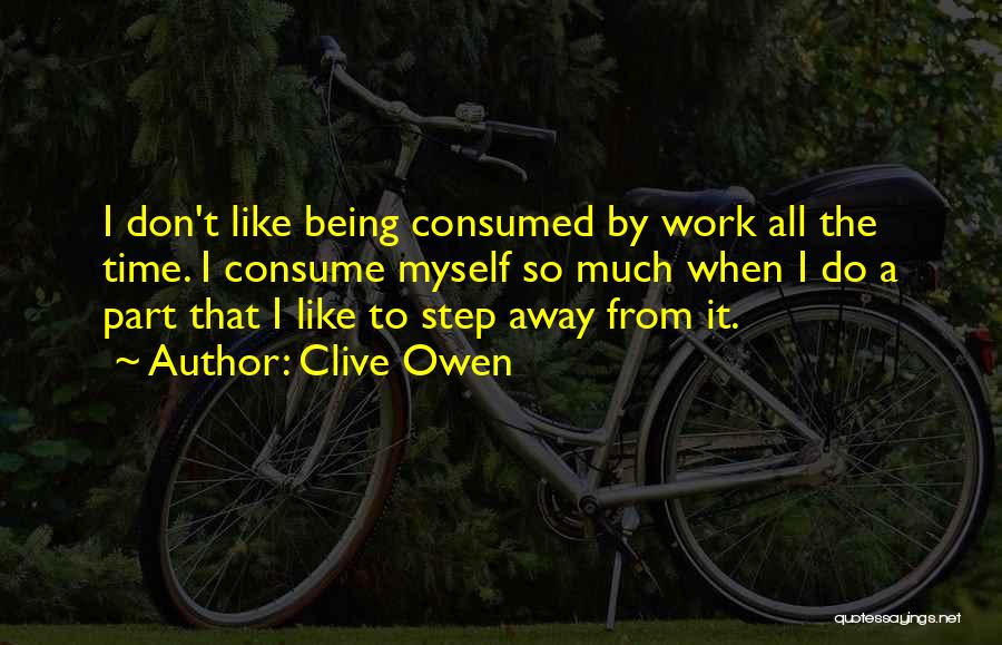 Part Time Work Quotes By Clive Owen