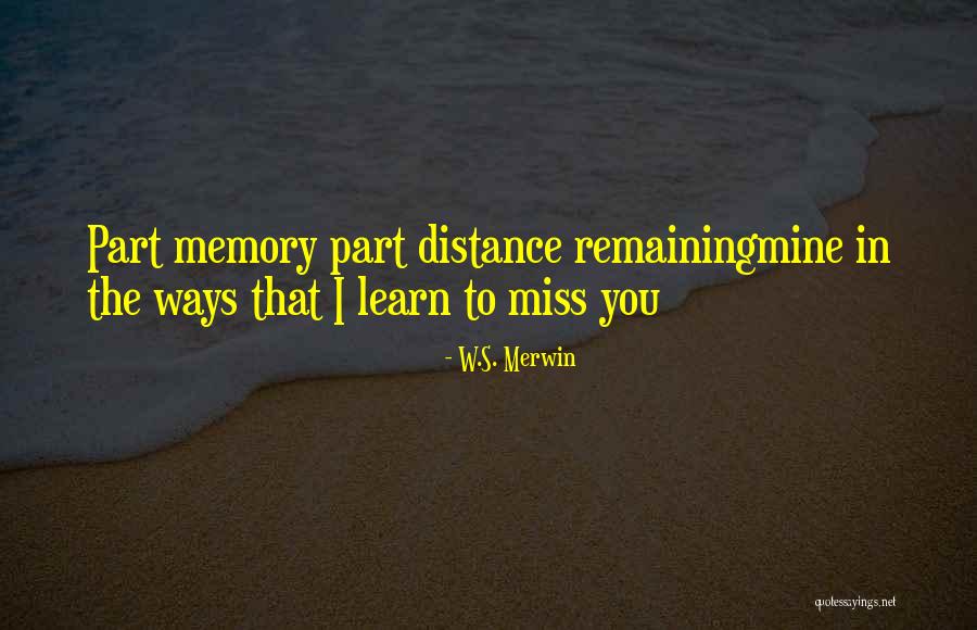 Part Ways Love Quotes By W.S. Merwin Part Ways Love Quotes By W.S. Merwin