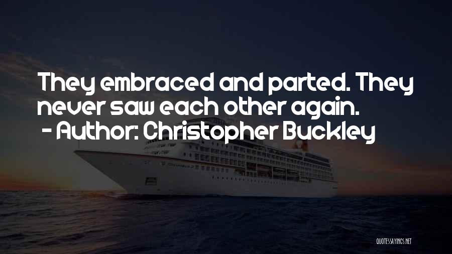 Parted Friendship Quotes By Christopher Buckley