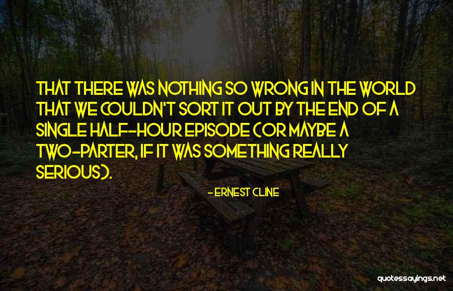Parter Quotes By Ernest Cline Parter Quotes By Ernest Cline