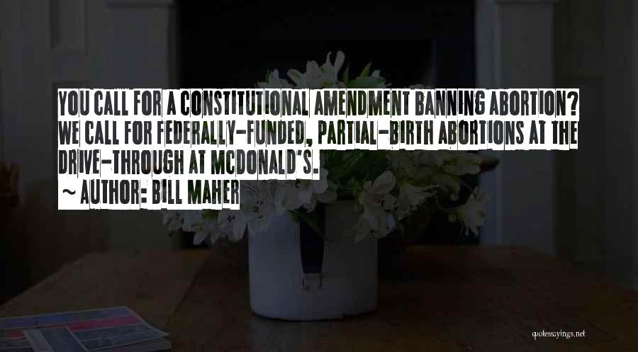 Partial Birth Abortion Quotes By Bill Maher