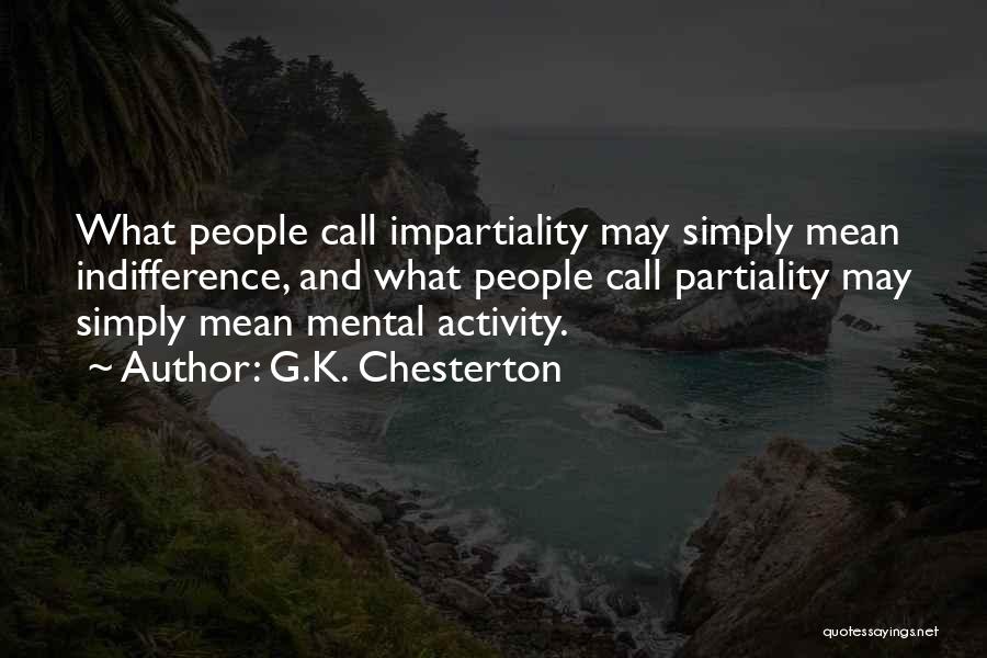 Partiality Quotes By G.K. Chesterton