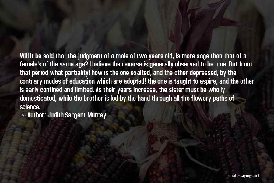 Partiality Quotes By Judith Sargent Murray