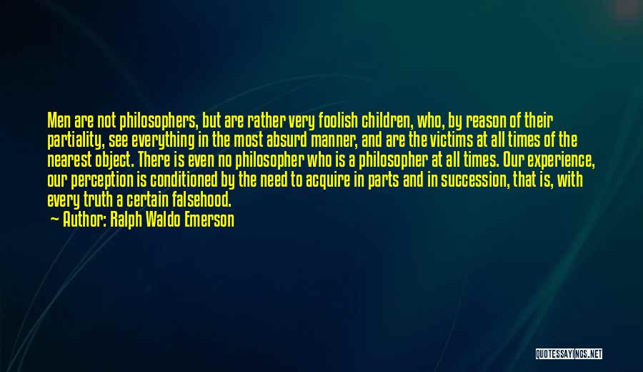 Partiality Quotes By Ralph Waldo Emerson