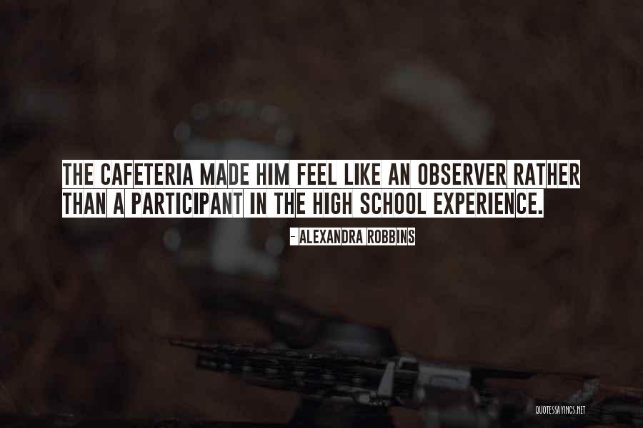 Participant Observer Quotes By Alexandra Robbins Participant Observer Quotes By Alexandra Robbins