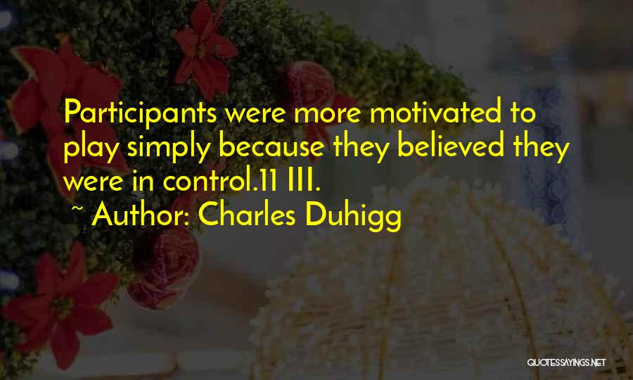 Participants Quotes By Charles Duhigg