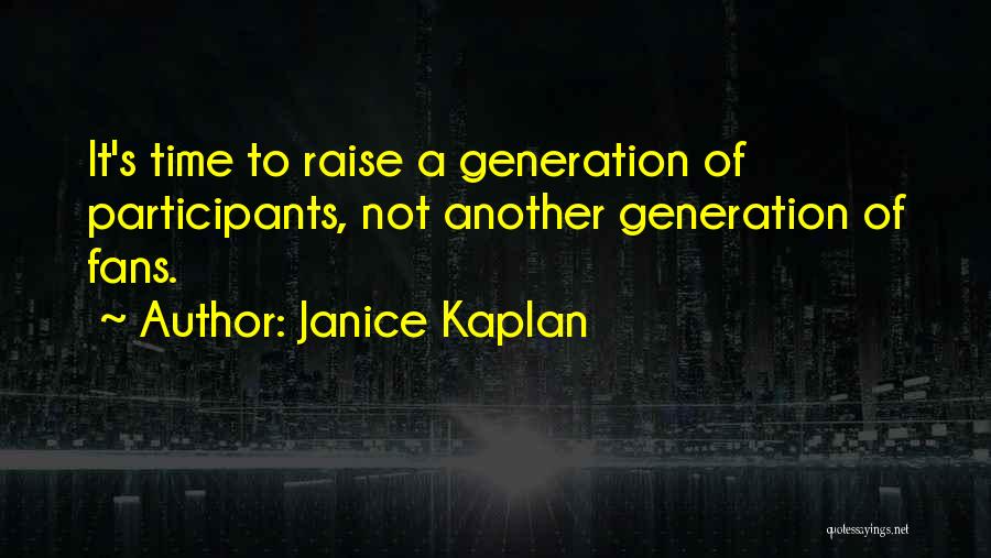 Participants Quotes By Janice Kaplan