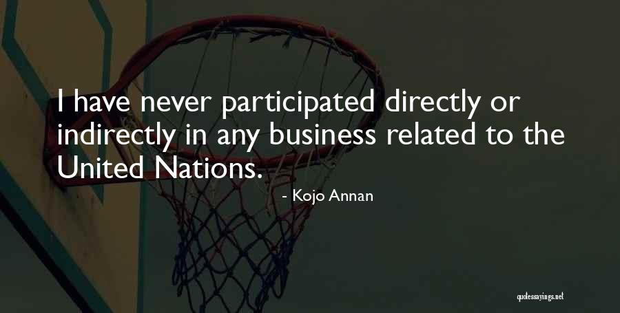 Participated In Or Participated Quotes By Kojo Annan Participated In Or Participated Quotes By Kojo Annan
