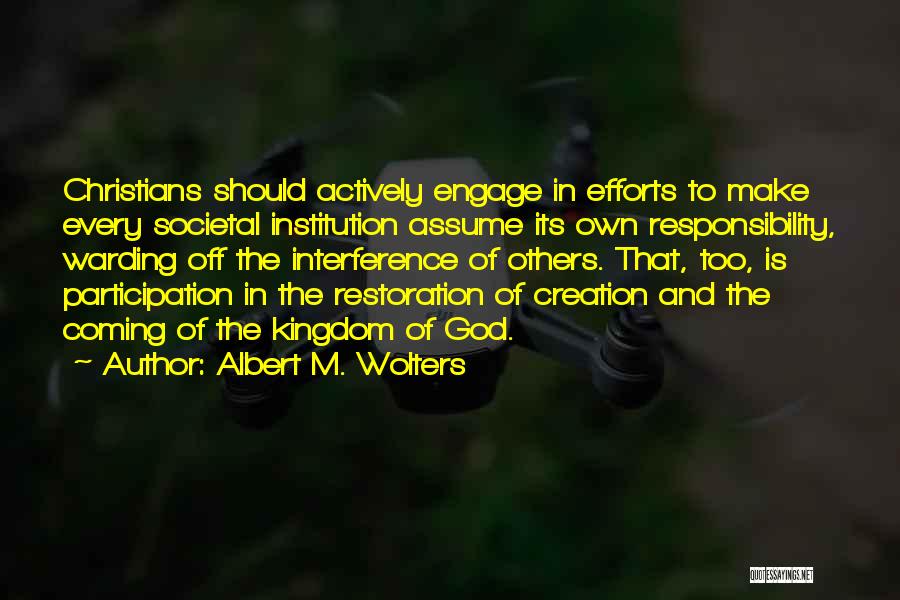 Participation And Responsibility Quotes By Albert M. Wolters