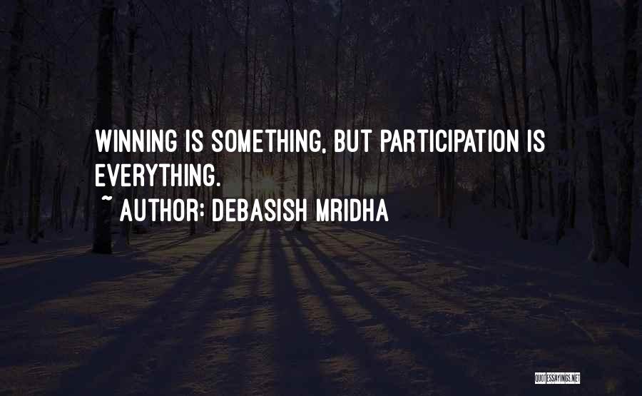 Participation And Winning Quotes By Debasish Mridha