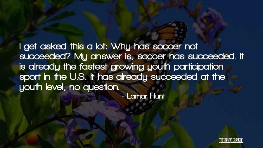 Participation In Sports Quotes By Lamar Hunt Participation In Sports Quotes By Lamar Hunt