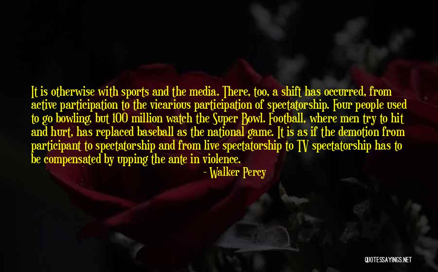 Participation In Sports Quotes By Walker Percy Participation In Sports Quotes By Walker Percy