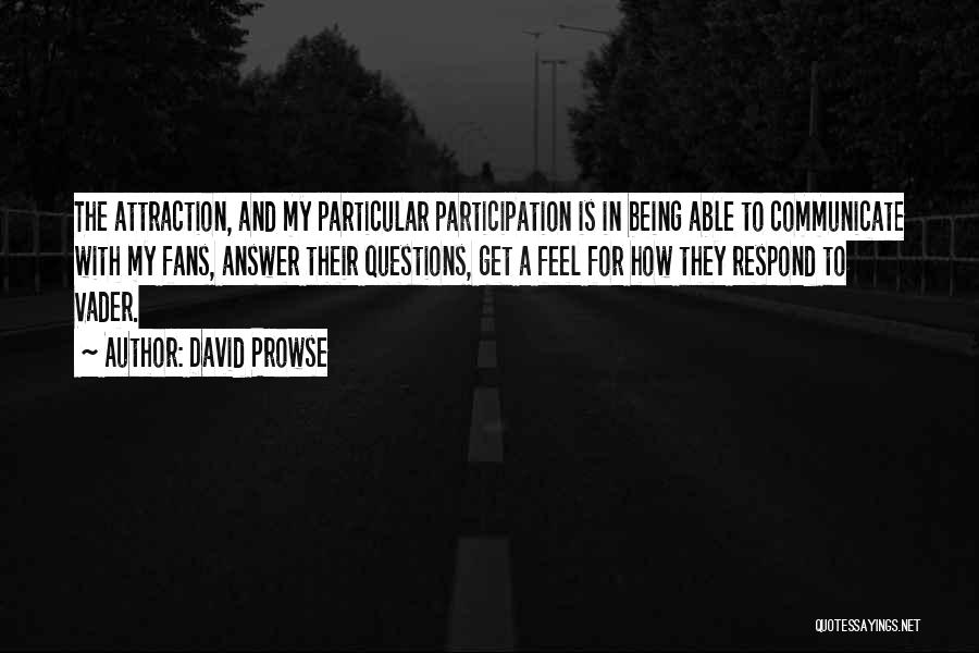Participation Quotes By David Prowse