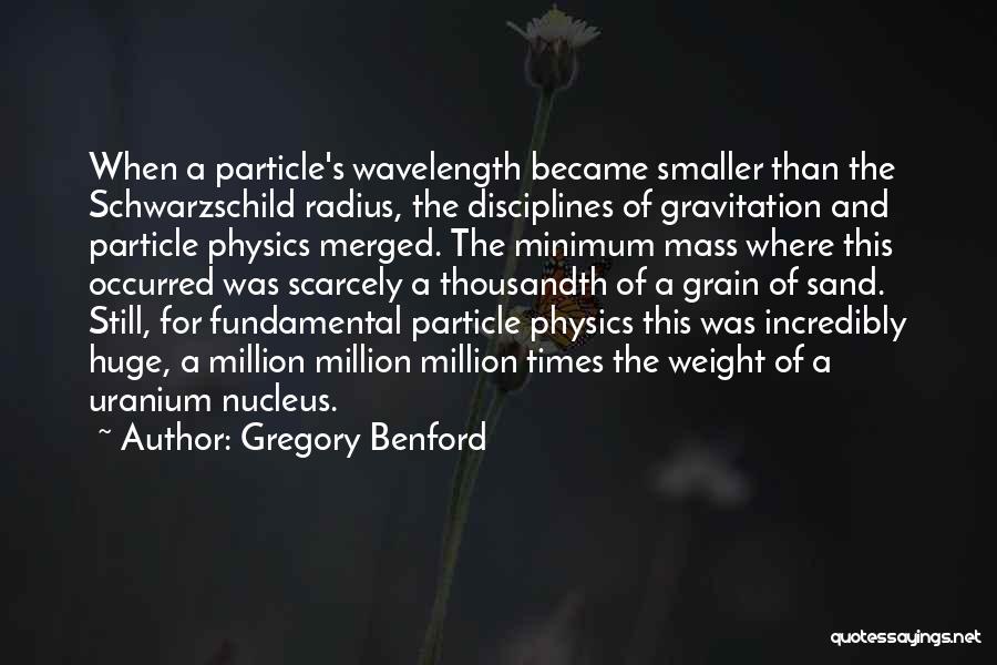 Particle Physics Quotes By Gregory Benford