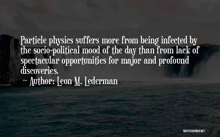 Particle Physics Quotes By Leon M. Lederman
