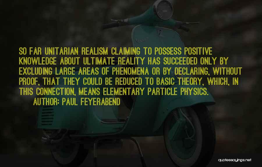 Particle Physics Quotes By Paul Feyerabend