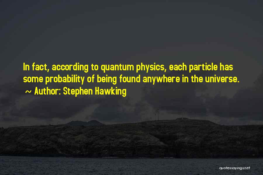 Particle Physics Quotes By Stephen Hawking