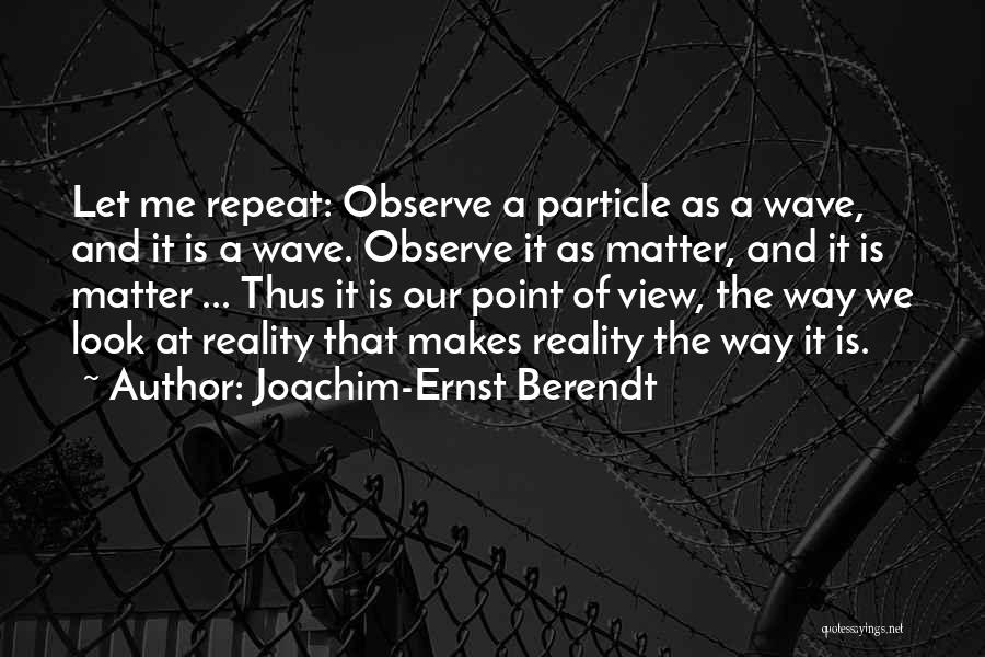 Particle Wave Quotes By Joachim-Ernst Berendt