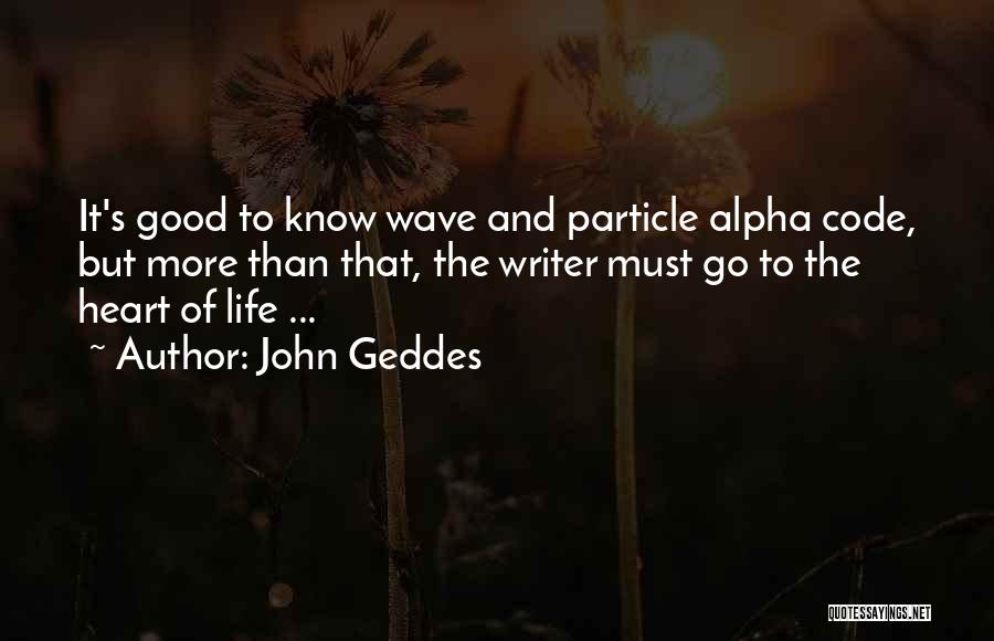 Particle Wave Quotes By John Geddes