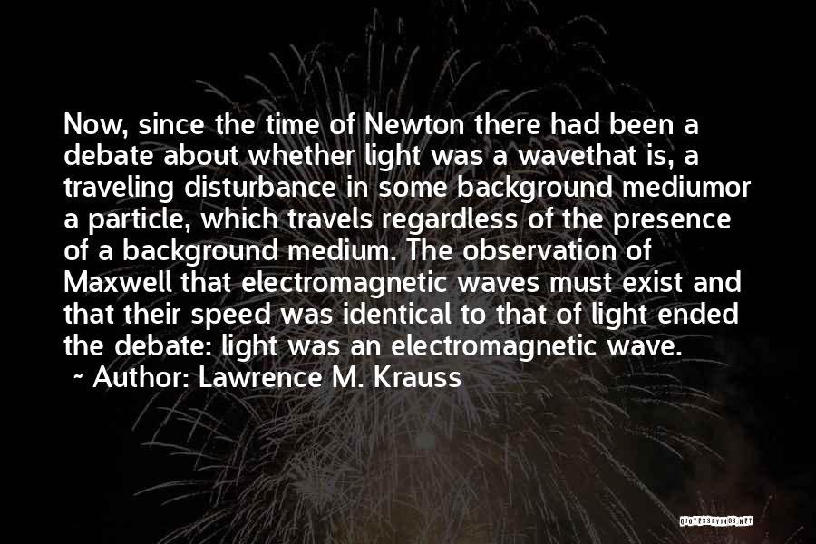 Particle Wave Quotes By Lawrence M. Krauss