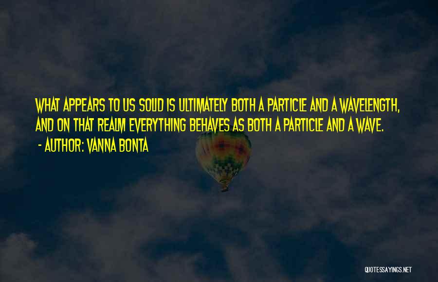 Particle Wave Quotes By Vanna Bonta
