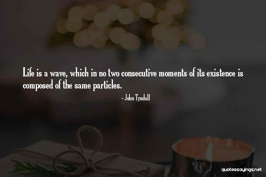 Particles Of Life Quotes By John Tyndall Particles Of Life Quotes By John Tyndall