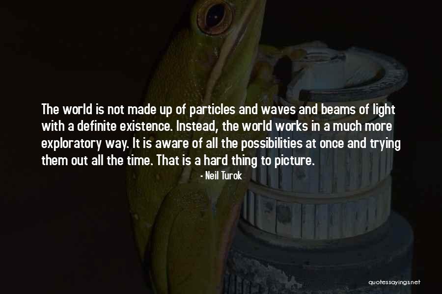 Particles Quotes By Neil Turok Particles Quotes By Neil Turok