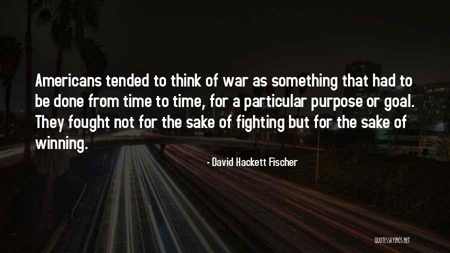 Particular Purpose Quotes By David Hackett Fischer Particular Purpose Quotes By David Hackett Fischer