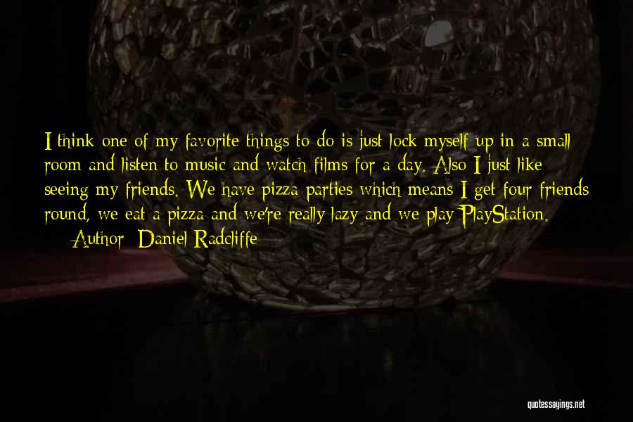 Parties And Friends Quotes By Daniel Radcliffe