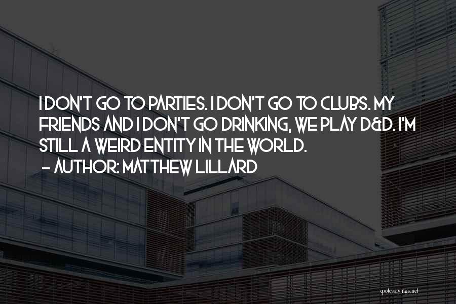 Parties And Friends Quotes By Matthew Lillard