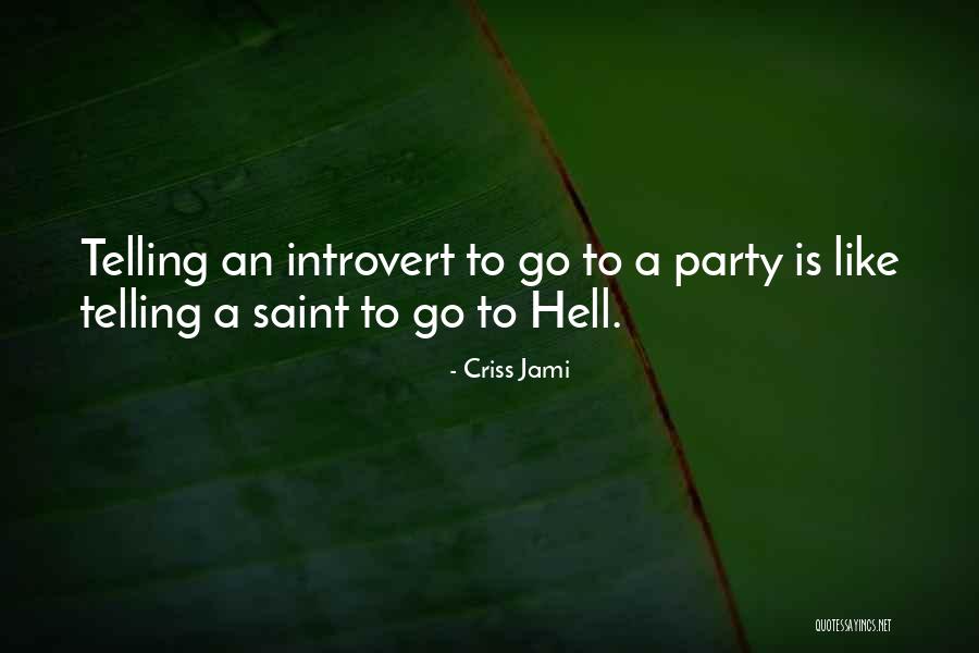Parties Funny Quotes By Criss Jami Parties Funny Quotes By Criss Jami