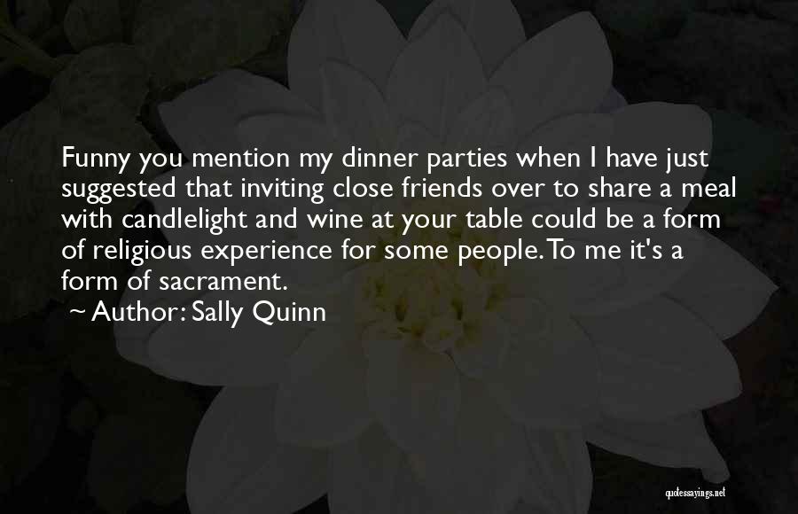 Parties Funny Quotes By Sally Quinn