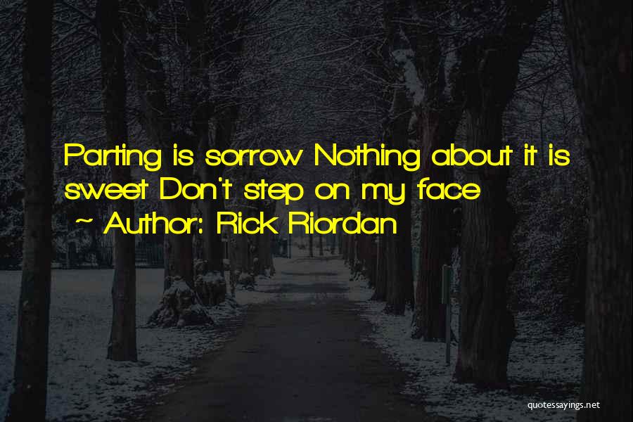 Parting Is Such Sweet Sorrow And Other Quotes By Rick Riordan