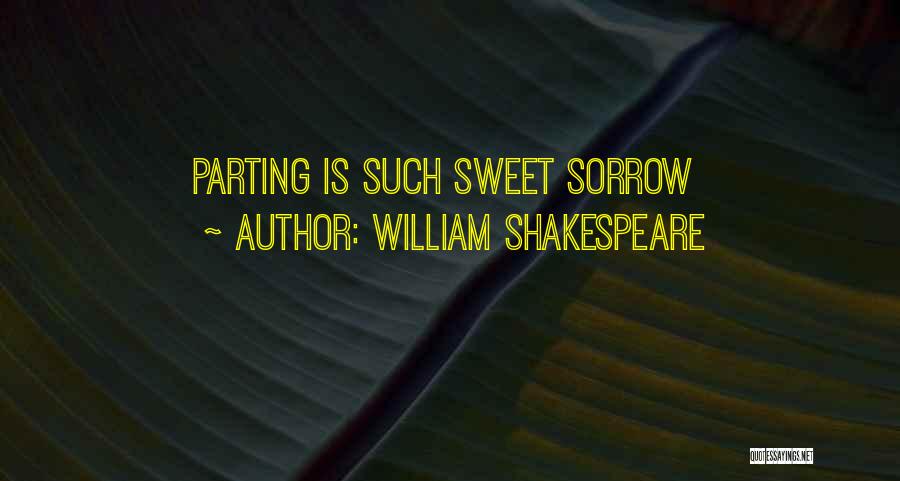 Parting Is Such Sweet Sorrow And Other Quotes By William Shakespeare