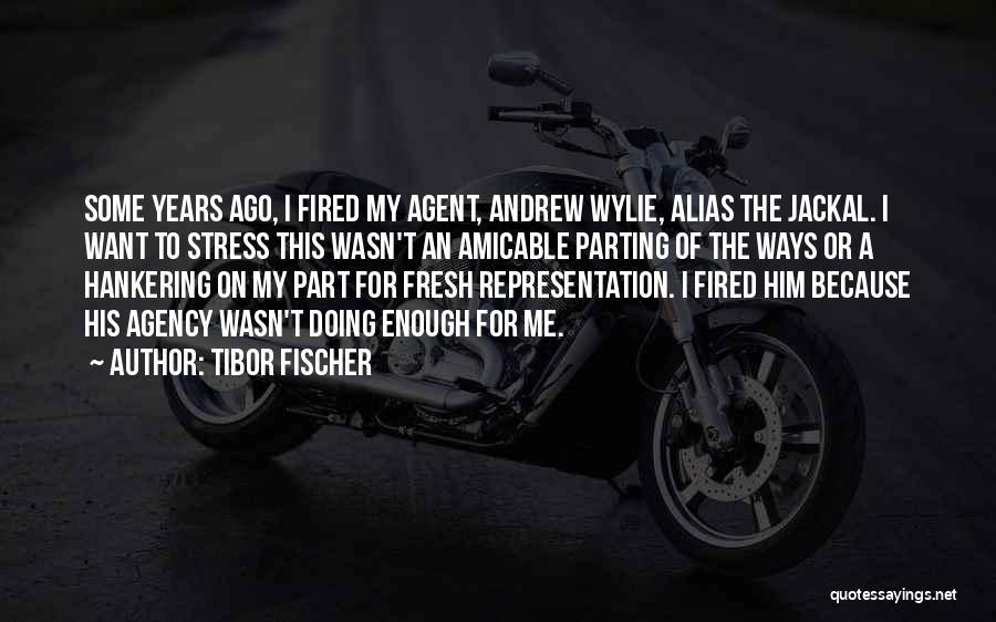 Parting Ways Quotes By Tibor Fischer