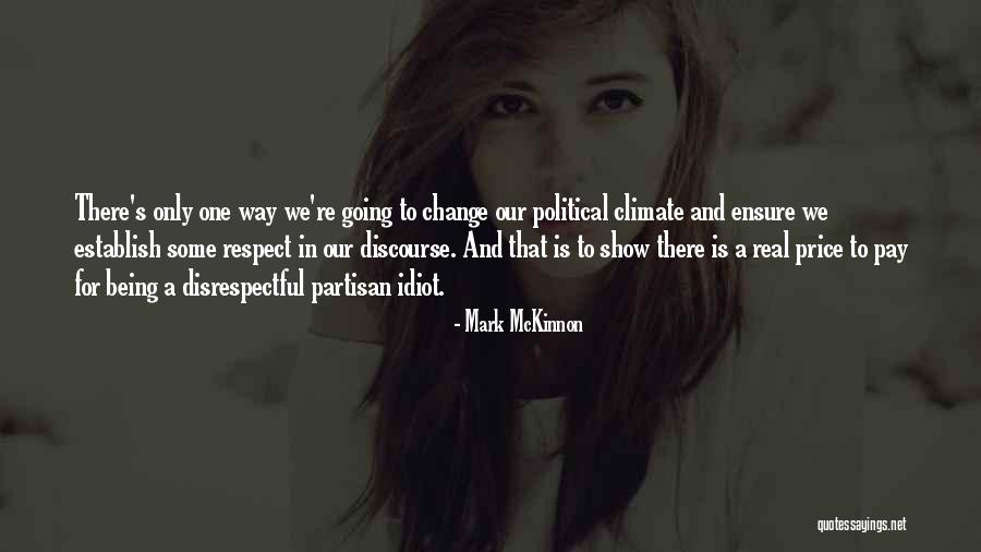 Partisan Political Quotes By Mark McKinnon Partisan Political Quotes By Mark McKinnon